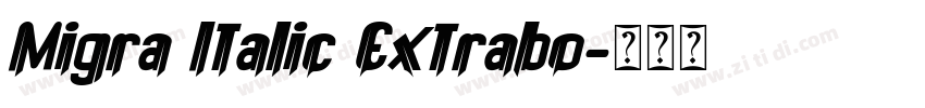 Migra Italic Extrabo字体转换
